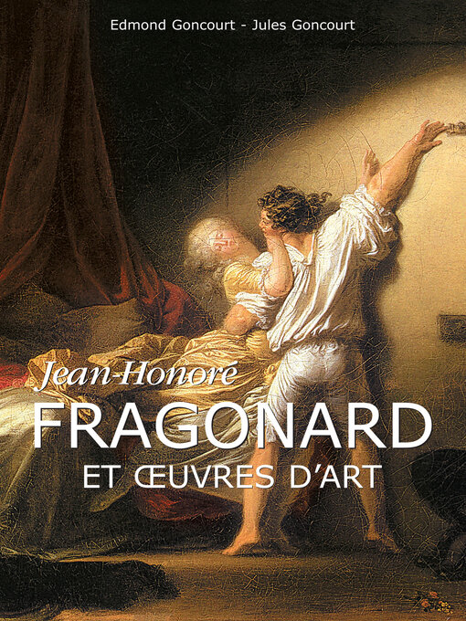 Title details for Jean-Honoré Fragonard et œuvres d'art by Edmond Goncourt - Available